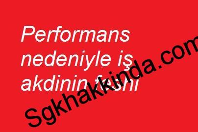 performans - Performans düşüklüğünden dolayı işçi işten çıkartılabilir mi?